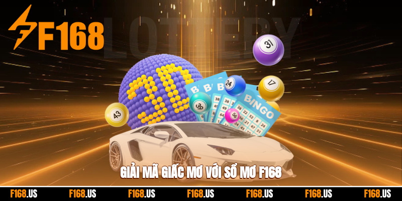 Giải mã giấc mơ với sổ mơ F168